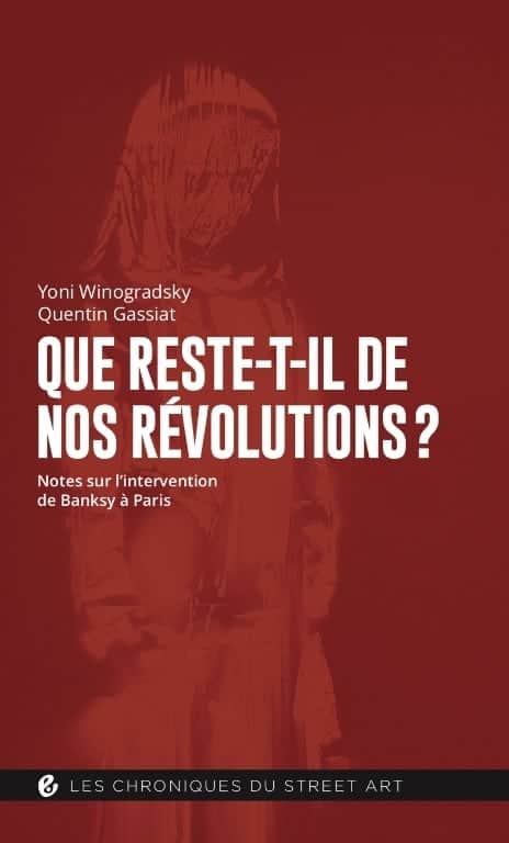 couverture du livre "que reste-t-il de nos révolutions ? notes sur l'intervention de Banksy à Paris"